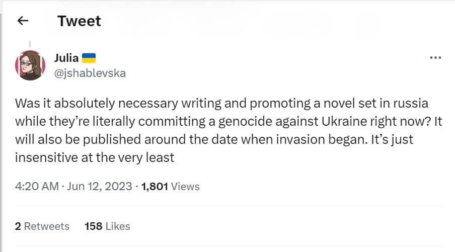 A tweet reading: Was it absolutely necessary writing and promoting a novel set in russia while they're literally committing a genocide against Ukraine right now? It will also be published around the date when invasion began. It's just insensitive at the very least.
