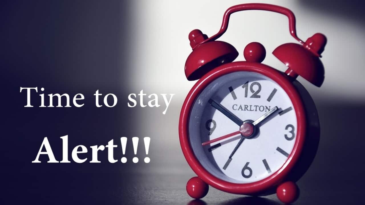 Time to stay alert