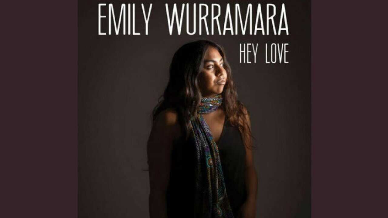 Emily Wurramara releases 'Hey Love' to tell her mother's story of racial and physical abuse in school