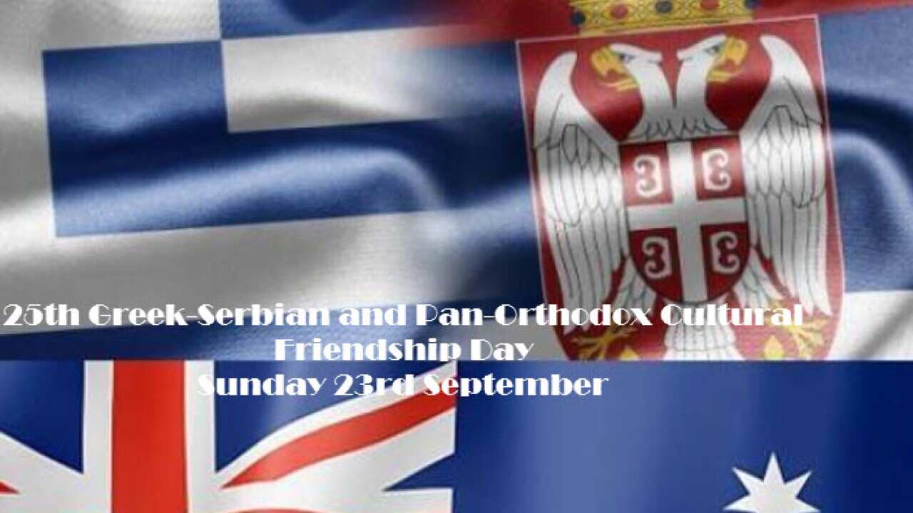 25th annual Greek - Serbian and Pan-Orthodox Cultural Friendship Day