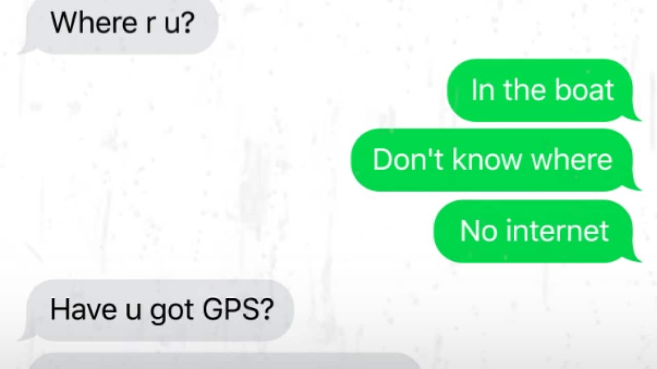 text messages read: where r u? - in the boat - don't know where - no internet - have you got GPS - send me where u r on GPS
