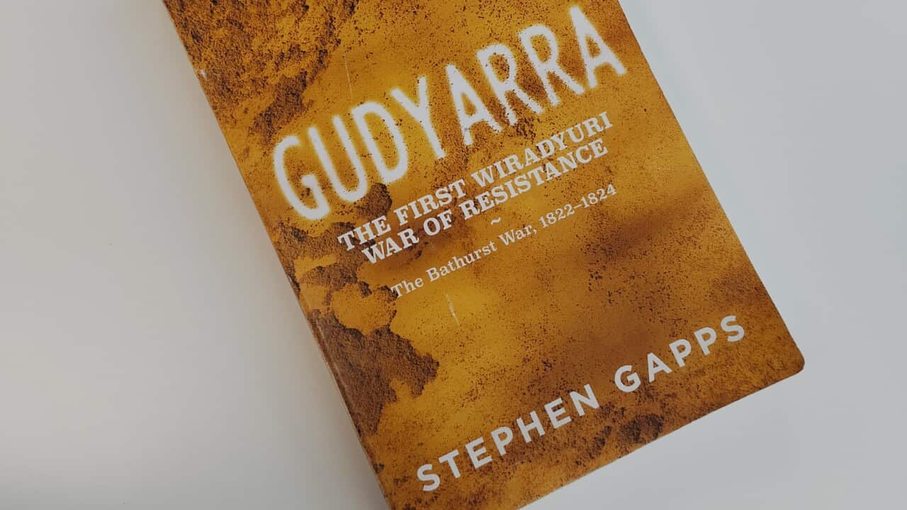 Dr Stephen Gapps; Gudyarra - The first Wiradjuri War of Resistance - The Bathurst war 1822-1824
