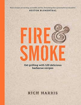Fire and Smoke: Get Grilling with 120 Delicious Barbecue Recipes by Rich Harris, published by Kyle Books