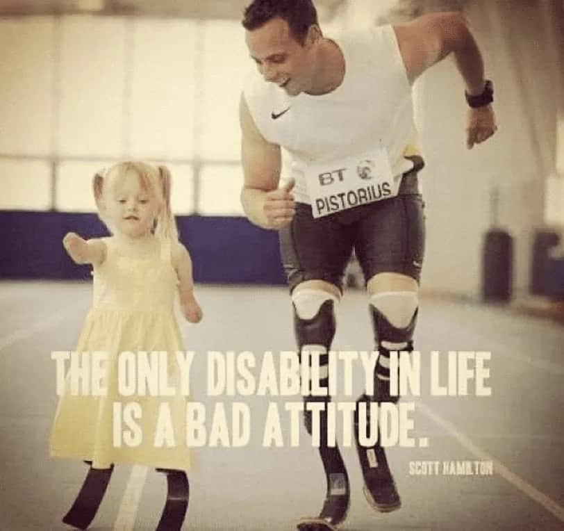 An image of a girl with prosthetic legs running alongside former Paralympian Oscar Pistorius with the caption 'The only disability in life is a bad attitude'