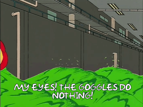 My eyes! The goggles do nothing!