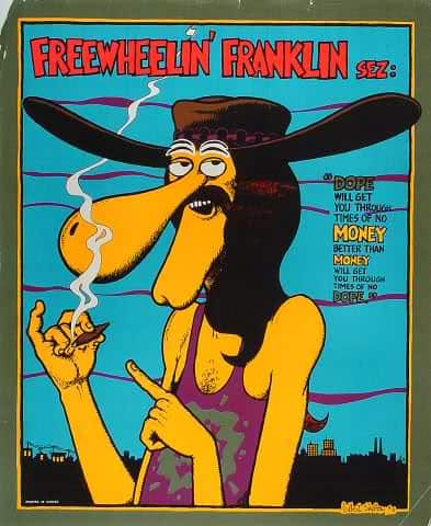 Freewheelin Franklin was a member of The Fabulous Furry Freak Brothers, an underground comic about stoner characters created by American artist Gilbert Shelton.