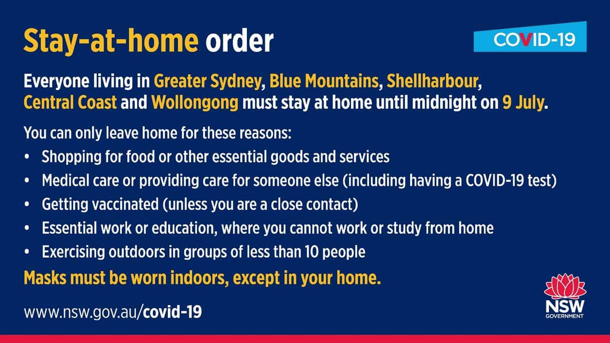 NSW goverment has issued a stay at home order valid until midnight on 9 July.