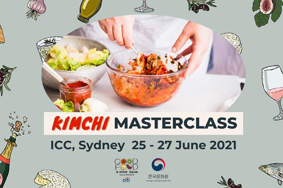 The Korean Cultural Centre (KCC) Australia brings Kimchi Masterclass to this year’s Good Food and Wine Show 2021 in Sydney.