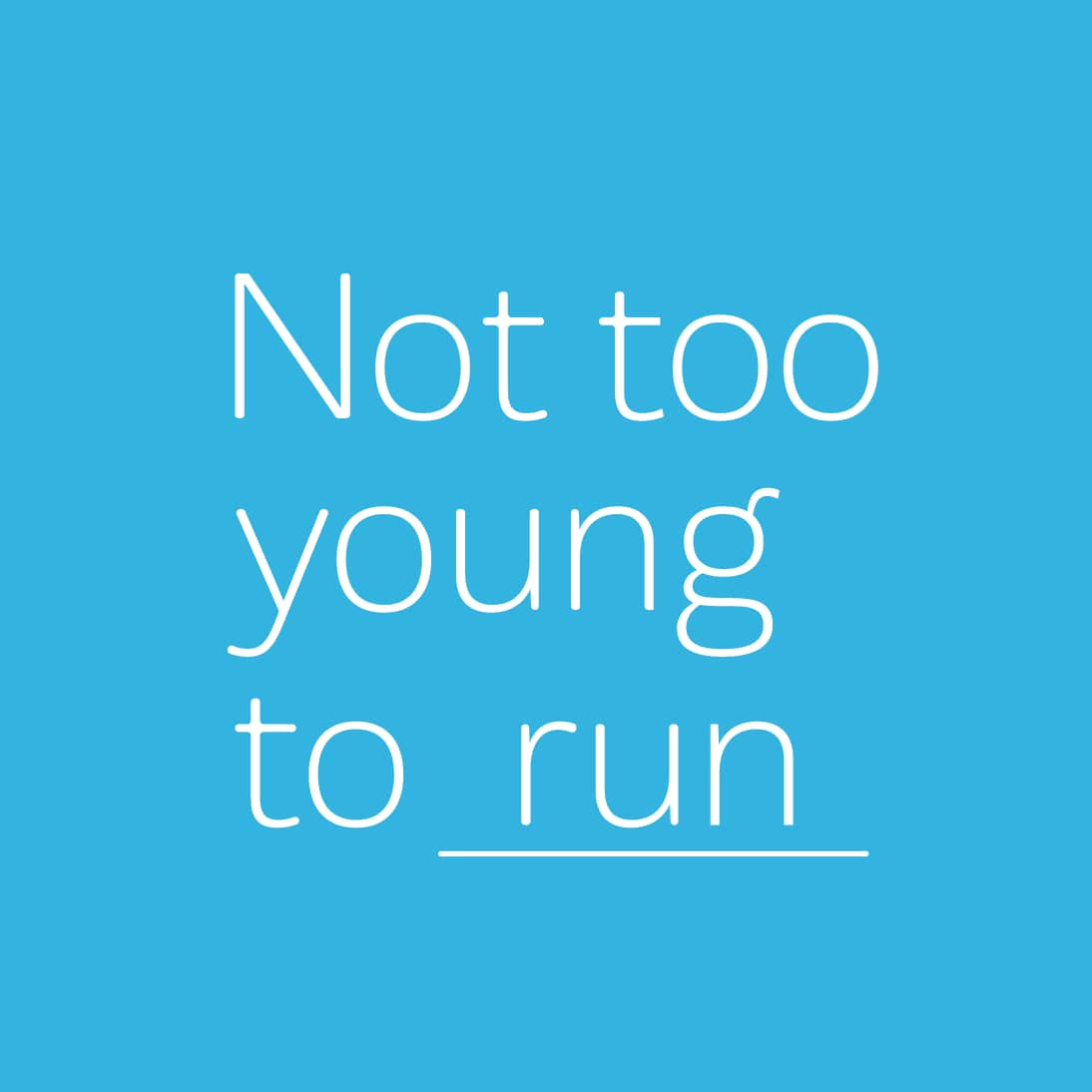 Not too young to