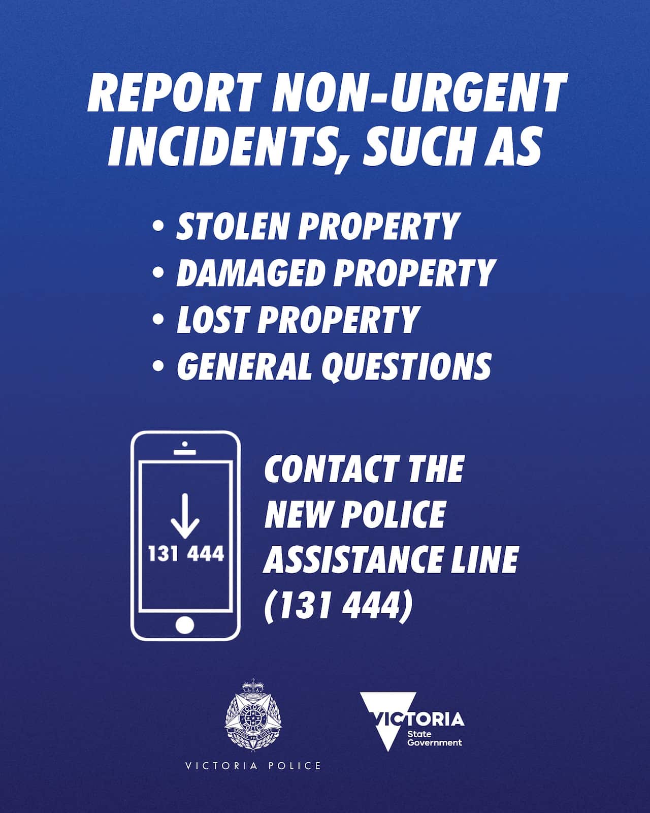 Police Assistance Line (131 444) is available nationwide 24 hours a day, seven days a week.