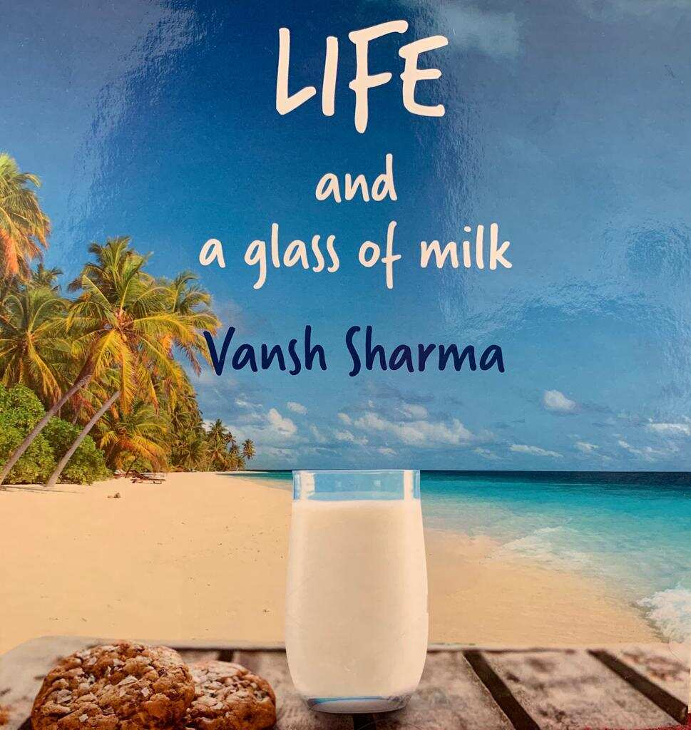 Vansh sharma author of Life and a glass of milk